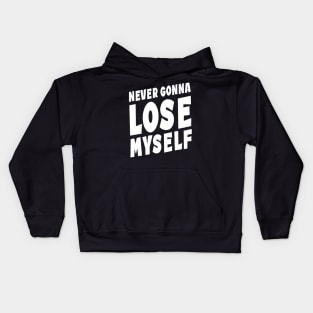 Never Gonna Lose Myself Quote Kids Hoodie